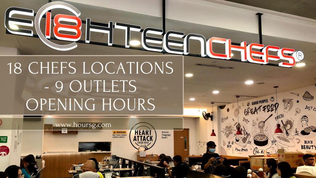 18 Chefs Locations - 9 Outlets Opening Hours