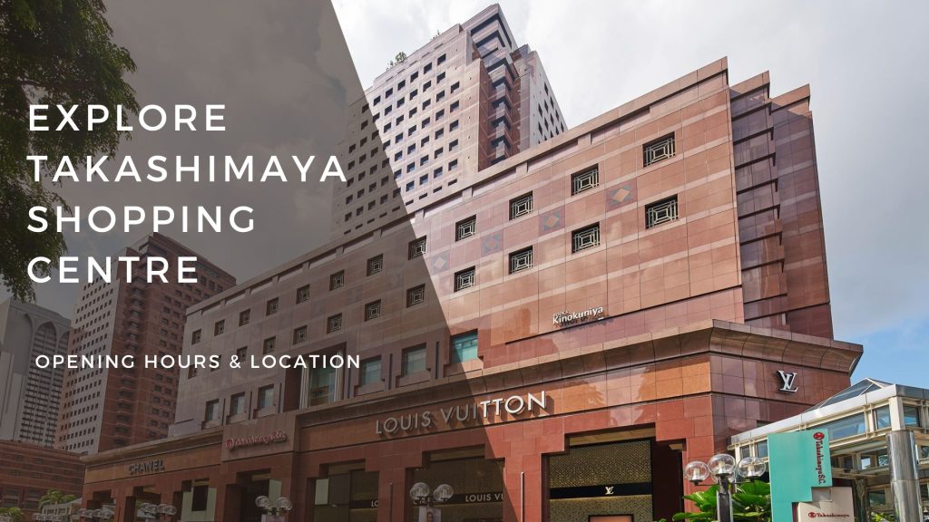 Explore Takashimaya Shopping Centre